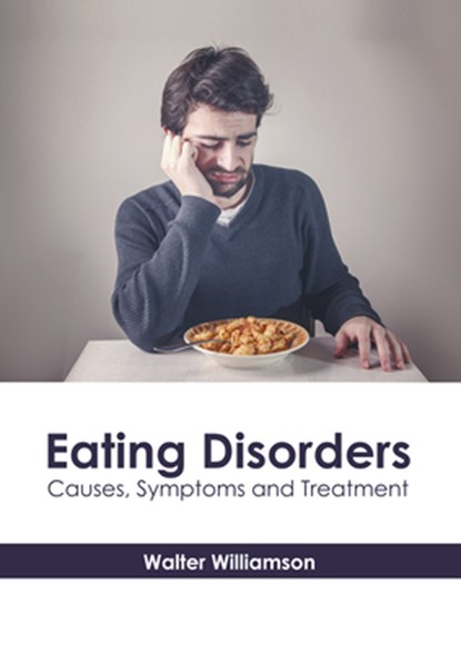 Eating Disorders: Causes, Symptoms and Treatment, Walter Williamson - Gebonden - 9781639270927