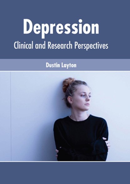 Depression: Clinical and Research Perspectives, Dustin Layton - Gebonden - 9781639274383