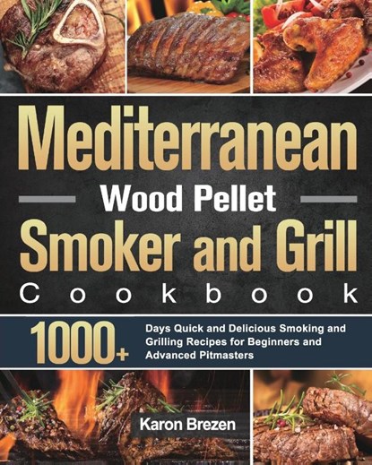 Mediterranean Wood Pellet Smoker and Grill Cookbook, Karon Brezen - Paperback - 9781639351978