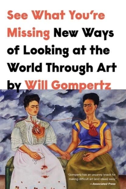 See What You're Missing: New Ways of Looking at the World Through Art, Will Gompertz - Gebonden Gebonden - 9781639361731