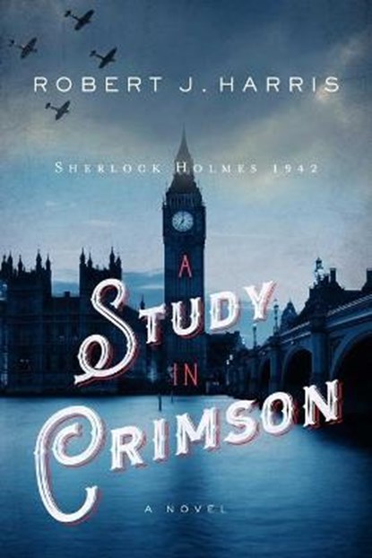 A Study in Crimson: Sherlock Holmes 1942, Robert J. Harris - Paperback - 9781639362127