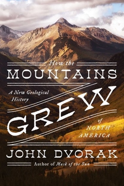 How the Mountains Grew, John Dvorak - Paperback - 9781639362158