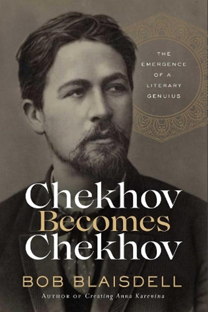 Chekhov Becomes Chekhov, Bob Blaisdell - Gebonden - 9781639362646