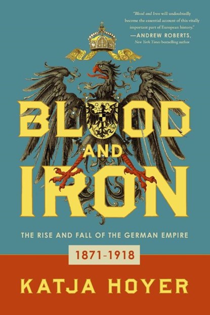 Hoyer, K: Blood and Iron, Katja Hoyer - Paperback - 9781639362974