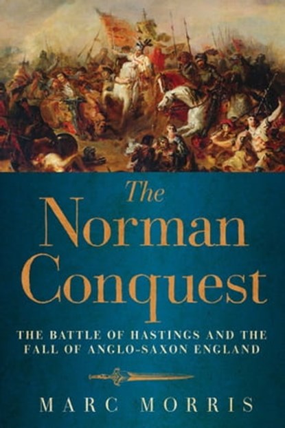 The Norman Conquest, Marc Morris - Ebook - 9781639364008