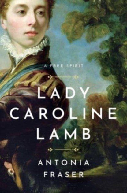 Lady Caroline Lamb, Antonia Fraser - Gebonden - 9781639364053