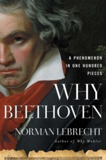 Why Beethoven, Norman Lebrecht - Gebonden - 9781639364114