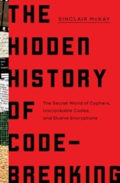 The Hidden History of Code-Breaking, Sinclair McKay - Gebonden - 9781639364343