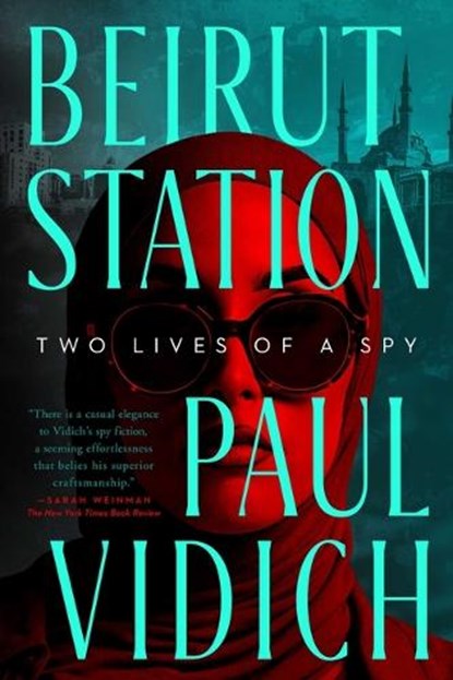 Beirut Station: Two Lives of a Spy: A Novel, Paul Vidich - Gebonden - 9781639365111
