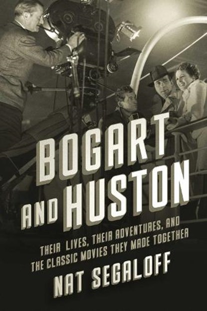 Bogart and Huston, Nat Segaloff - Gebonden - 9781639369317