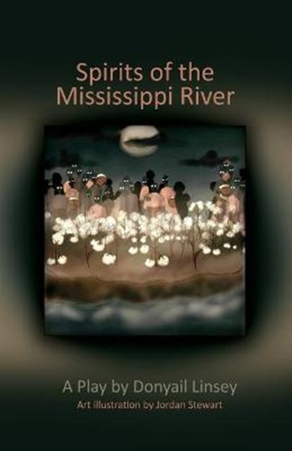 Spirits of the Mississippi River: A Play By Donyail Linsey, Donyail Linsey - Paperback - 9781639372416