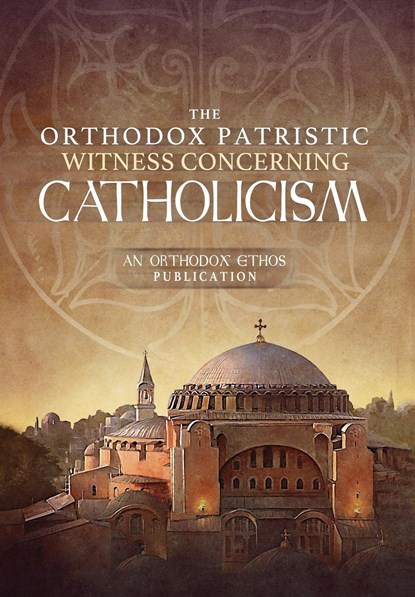 The Orthodox Patristic Witness Concerning Catholicism, The Orthodox Ethos Team - Gebonden - 9781639410262