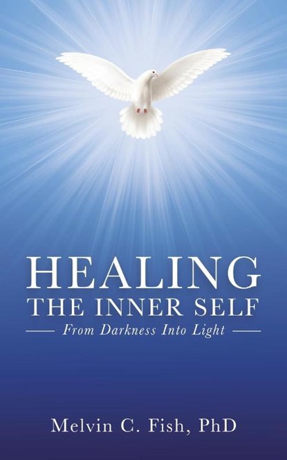 Healing the Inner Self, PhD ; Melvin C. Fish - Paperback - 9781639442058