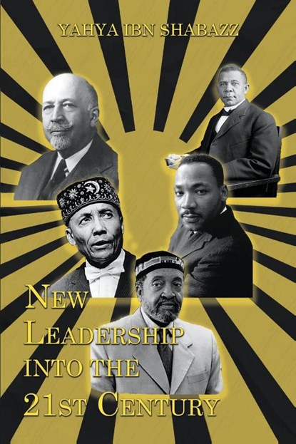 New Leadership into the 21st Century, Yahya Ibn Shabazz - Paperback - 9781639450558