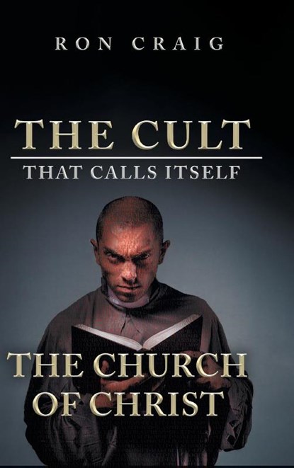 The Cult That Calls Itself The Church of Christ, Ron Craig - Gebonden - 9781639451968