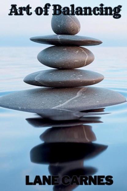 ART OF BALANCING, Lane Carnes - Paperback - 9781639502264