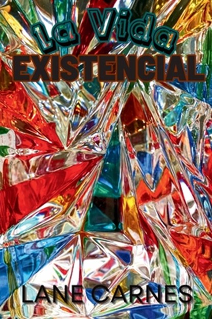La Vida Existencial, Lane Carnes - Paperback - 9781639502288