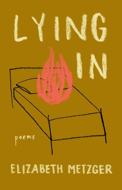 Lying In, Elizabeth Metzger - Paperback - 9781639550104