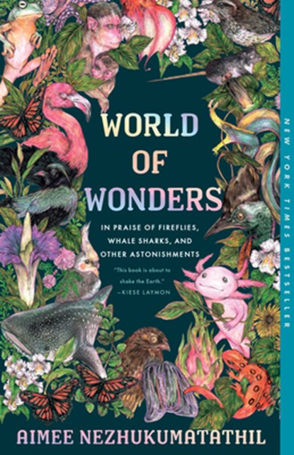 World of Wonders: In Praise of Fireflies, Whale Sharks, and Other Astonishments, Aimee Nezhukumatathil - Paperback - 9781639550562