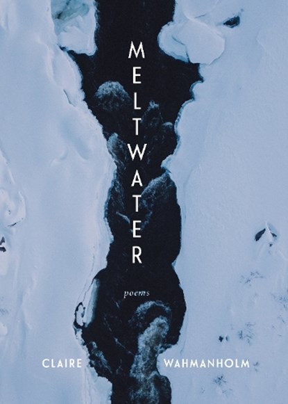 Meltwater, Claire Wahmanholm - Paperback - 9781639551019