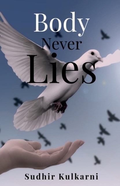 Body Never Lies, Sudhir Kulkarni - Paperback - 9781639579624