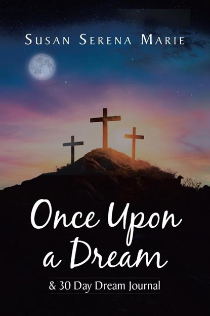 Once Upon a Dream and 30 Day Dream Journal, Susan Serena Marie - Paperback - 9781639618088