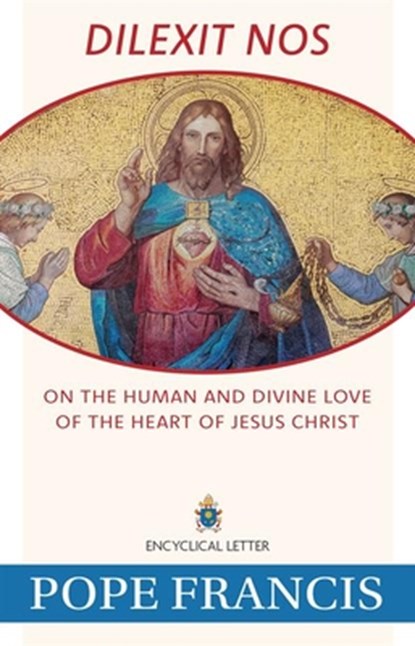 Dilexit Nos: On the Human and Divine Love of the Heart of Jesus Christ, Pope Francis - Paperback - 9781639663699