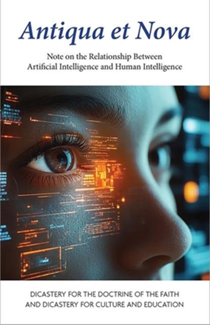 Antiqua Et Nova: Note on the Relationship Between Artificial Intelligence and Human Intelligence, Dicastery for the Doctrine of the Faith - Paperback - 9781639664016