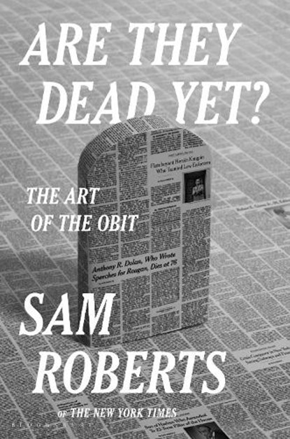 Are They Dead Yet?: The Art of the Obit, Sam Roberts - Gebonden - 9781639733651