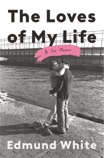 White, E: Loves of My Life, Edmund White - Gebonden - 9781639733729