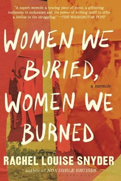 Women We Buried, Women We Burned: A Memoir, Rachel Louise Snyder - Paperback - 9781639734078