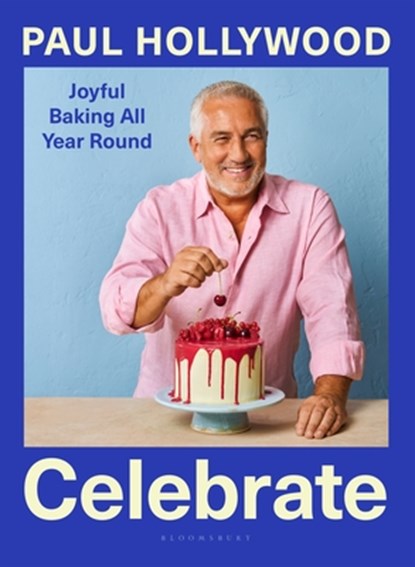 Celebrate: Joyful Baking All Year Round, Paul Hollywood - Gebonden - 9781639735037