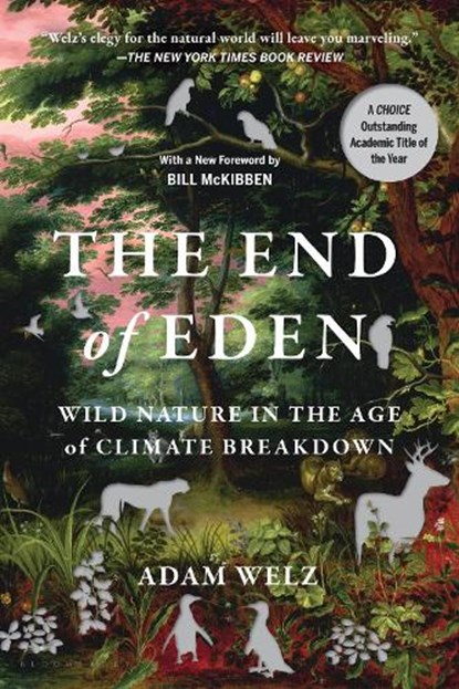 The End of Eden: Wild Nature in the Age of Climate Breakdown, Adam Welz - Paperback - 9781639735280