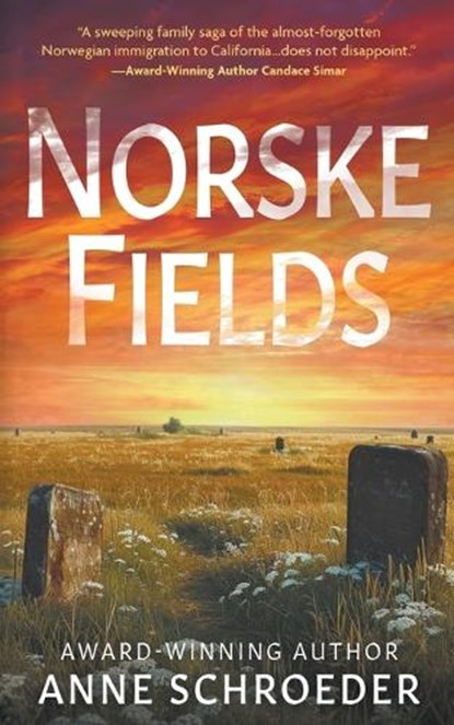 Norske Fields: A Novel of Southern California's Norwegian Colony, Anne Schroeder - Paperback - 9781639771523