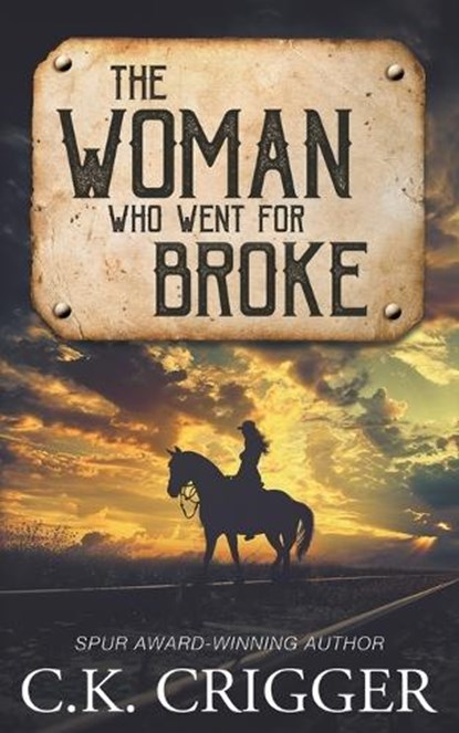 The Woman Who Went for Broke: A Western Adventure Romance, C. K. Crigger - Paperback - 9781639773558