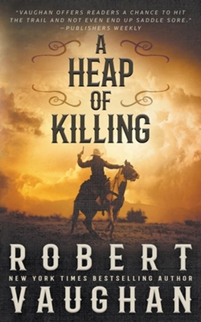 A Heap of Killing: A Classic Western Adventure, VAUGHAN,  Robert - Paperback - 9781639775989