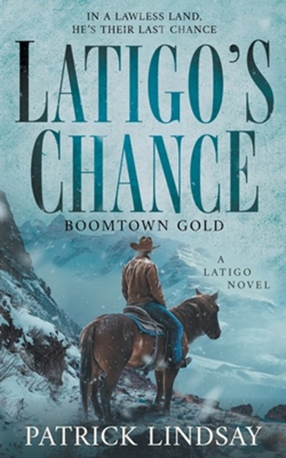 Latigo's Chance: Boomtown Gold (A Historical Western Series), Patrick Lindsay - Paperback - 9781639776542