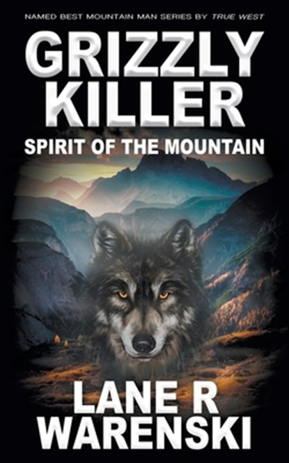 Grizzly Killer: Spirit of the Mountain, Lane R. Warenski - Paperback - 9781639777716