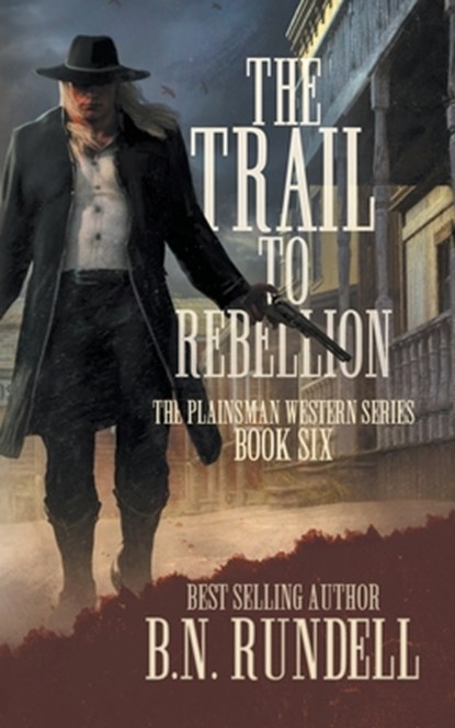 The Trail to Rebellion, B N Rundell - Paperback - 9781639779208