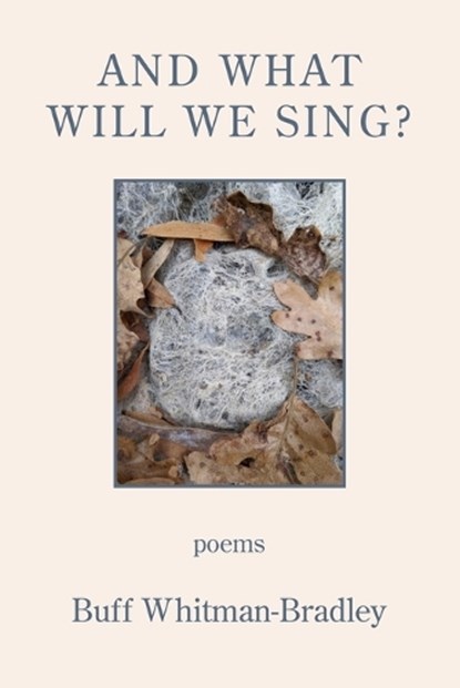 And What Will We Sing?, Buff Whitman-Bradley - Paperback - 9781639801619