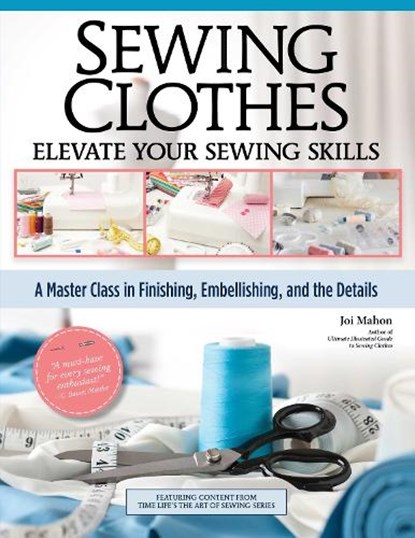 Sewing Clothes—Elevate Your Sewing Skills, Joi Mahon - Paperback - 9781639810482