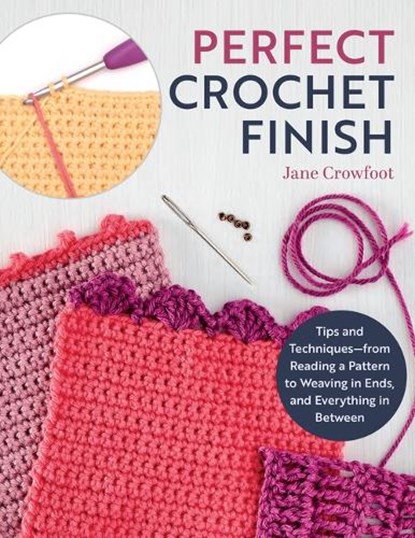 Crowfoot, J: Perfect Crochet Finish, Jane Crowfoot - Paperback - 9781639810581
