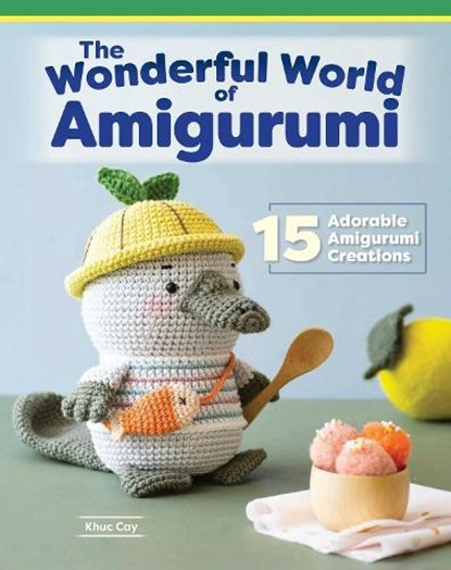 Wonderful World of Amigurumi, Khuc Cay - Paperback - 9781639810642