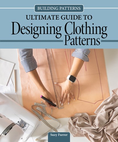 Building Patterns: Ultimate Guide to Designing Clothing Patterns, Suzy Furrer - Gebonden - 9781639811427