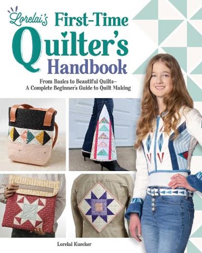 Lorelai's First-Time Quilter's Handbook, Lorelai Kuecker - Paperback - 9781639811441