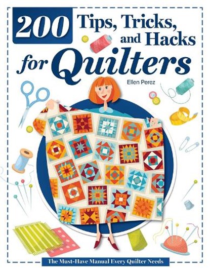 200 Tips, Tricks, and Hacks for Quilters, Ellen Perez - Paperback - 9781639811496