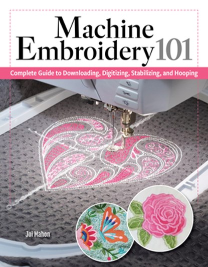 Machine Embroidery 101, Joi Mahon - Paperback - 9781639811540