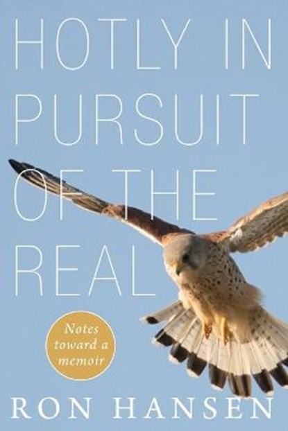 Hotly in Pursuit of the Real, Ron Hansen - Paperback - 9781639820276