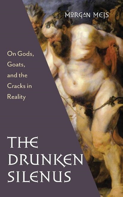 Drunken Silenus, Morgan Meis - Paperback - 9781639820542