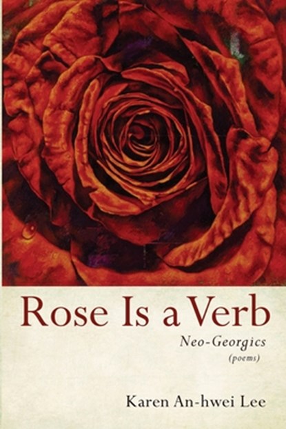 Rose Is a Verb, Karen An-Hwei Lee - Paperback - 9781639820900